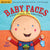 Indestructibles: Baby Faces Book