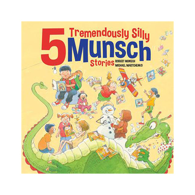 5 Tremendously Silly Munsch Stories