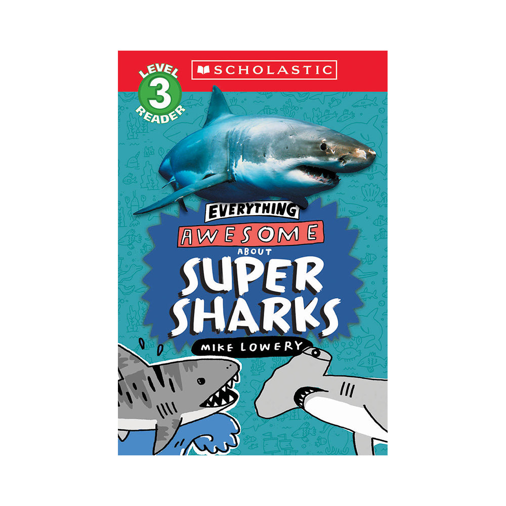 Everything Awesome About: Super Sharks (Scholastic Reader, Level 3) Book