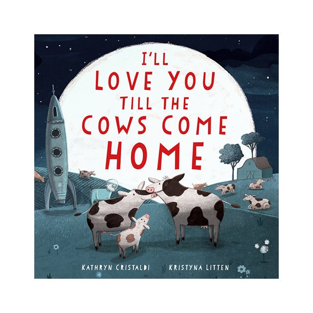 I'll Love You Till the Cows Come Home Book - Mastermind Toys___229241